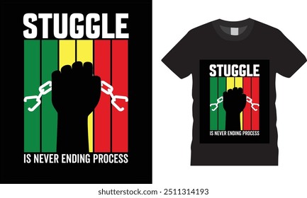 Struggle is never ending process t shirt design.Juneteenth  T shirt design vector ,sickle,fist,Ready for print, poster, banner, Pod.