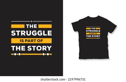 the struggle is part of the story quotes t-shirt design