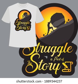 The Struggle is part of the story. Text base t shirt design.