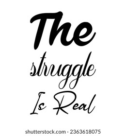 the struggle is real black letter quote