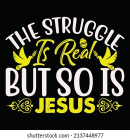 The struggle is real but so is jesus, vector file.