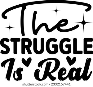 The Struggle Is Real t shirt design