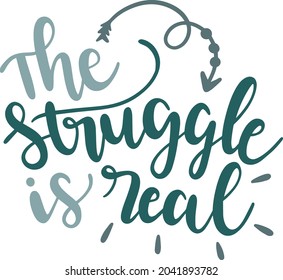 The Struggle Is Real Vector Design 