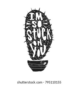 I'm so stuck on you. Hand drawn creative calligraphy and lettering with grunge texture isolated on white background. Design for holiday greeting card and invitation of the wedding, Valentine's day.