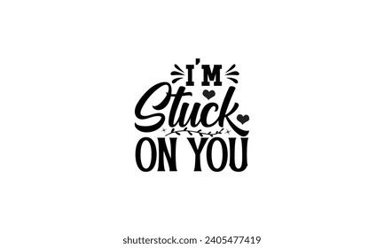 Ich bin Stuck On You - Illustration für Drucke auf T-Shirt und Taschen, Plakate, Umschläge, Notebooks, Bodenkissen