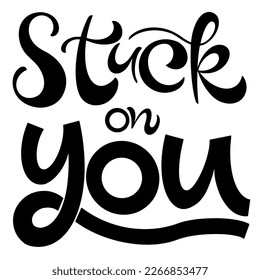 Stuck on you text. Motivational quote, handwritten calligraphy text for inspirational posters, cards and social media content.
