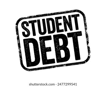 Student Debt is a form of debt that is owed by an attending, formerly withdrawn, or graduated student to a lending institution, text stamp concept for presentations and reports