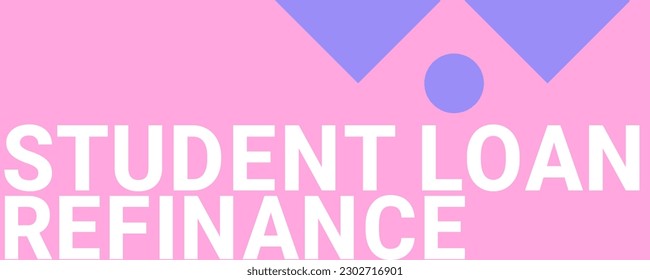 Student Loan Refinance - Refinancing of existing student loans