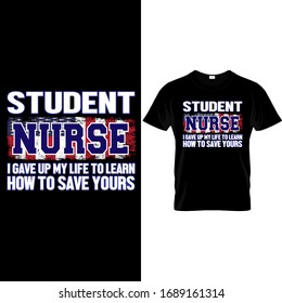Student Nurse i Gave Up my Life to learn How to save Yours-Nurse USA Flag t shirt Design Template vector