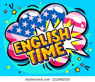 Study English phrase in pop art style. Creative poster, web banner for foreign language school, classes and courses or speaking club. English Time motivational lettering on American flag