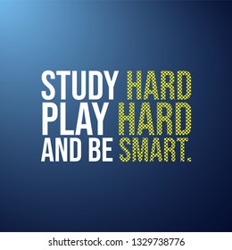 Study hard, play hard, and be smart. Education quote with modern background illustration