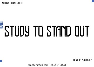 Study To Stand Out   -Student and Study Motivation Quotes Modern Calligraphy Text Retro Lettering