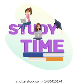 Study Time Text on Books Stack.. Cartoon Female Students Characters Studying on Laptop. Online Education, Interactive Learning, E-Book Reading. Flat Motivation Poster. Vector Illustration