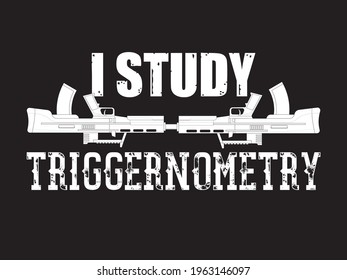 I study triggernometry typo t-shirt design
