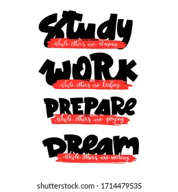 Study while others are sleep. Work while other are loafing, prepare while other are playing, dream while other are wishing motivation vector poster. Lettering banner. Cute gift card