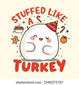 Stuffed Like a Turkey - Cute Thanksgiving Character Vector Illustration with Festive Elements