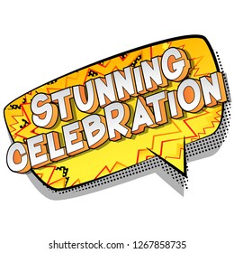 Stunning Celebration - Vector illustrated comic book style phrase on abstract background.