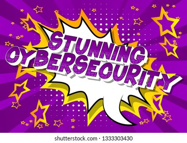 Stunning Cybersecurity - Vector illustrated comic book style phrase on abstract background.