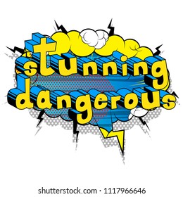 Stunning Dangerous - Comic book word on abstract background.