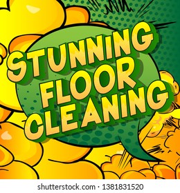 Stunning Floor Cleaning - Vector illustrated comic book style phrase on abstract background.