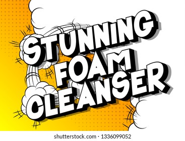 Stunning  Foam Cleanser - Vector illustrated comic book style phrase on abstract background.