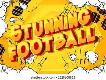 Stunning Football - Vector illustrated comic book style phrase on abstract background.