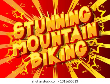 Stunning Mountain Biking - Vector illustrated comic book style phrase on abstract background.