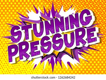 Stunning Pressure - Vector illustrated comic book style phrase on abstract background.