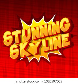 Stunning Skyline - Vector illustrated comic book style phrase on abstract background.