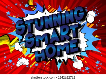 Stunning Smart Home - Vector illustrated comic book style phrase on abstract background.
