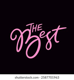 A stunning and vibrant pink typography design of the catchy phrase The Best on a sleek and stylish black background