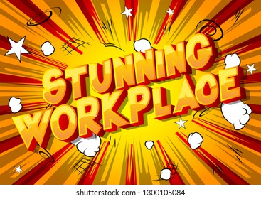 Stunning Workplace - Vector illustrated comic book style phrase on abstract background.