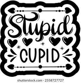 stupid cupid valentines day black vector graphic design and cut file