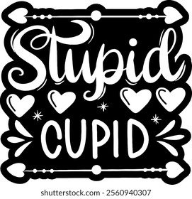 stupid cupid valentines day black vector graphic design and cut file