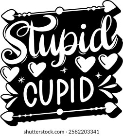 stupid cupid valentines day quote black vector graphic design and cut file