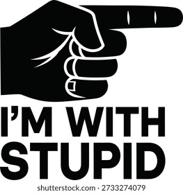 I'm With Stupid hand typography design vector illustration for funny humor friendship sarcasm and joke apparel on transparent background.