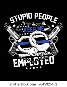 Dumme Leute halten mich beschäftigt, American Support Police T-Shirt Design