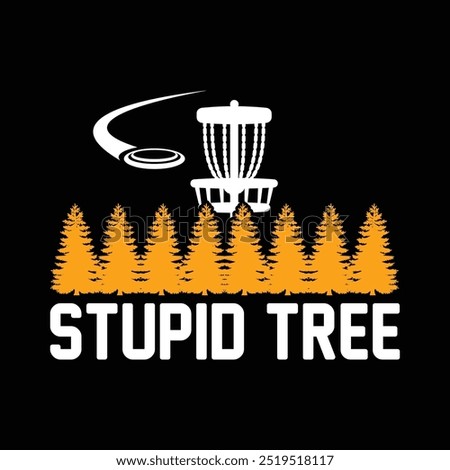 Stupid Tree Funny Disc Golfer Typography Disc Golf vector illustration T-Shirt Design
