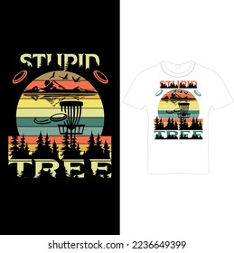  STUPID TREE T-SHIRT DESIGN – Funny Disc Golf T Shirt Design,Gift for Disc Golfer, Flying Disc Sport Shirt,Retro Disc Golf Shirt.