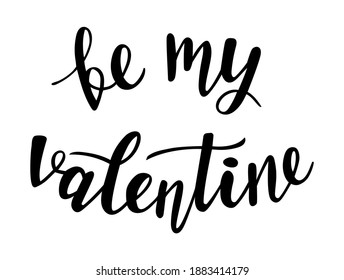 St.Valentines Day be my valentine hand lettering on white background. Vector for cards, banners, wrapping paper, posters, scrapbooking, pillow, cups and fabric design. 