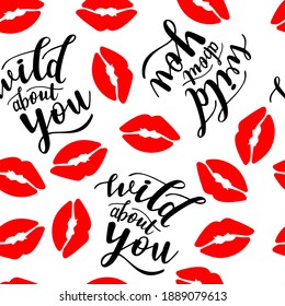 St.Valentines Day wild about you and red lipstick kiss seamless pattern  on white background vector for cards, banners, wrapping paper, posters, scrapbooking, pillow, cups and fabric design. 