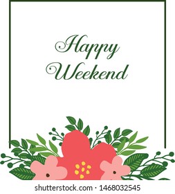 Style abstract leaf wreath frame, for ornate card happy weekend. Vector