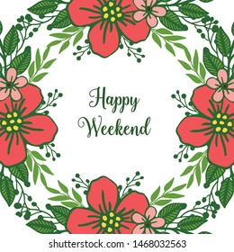 Style abstract leaf wreath frame, for ornate card happy weekend. Vector