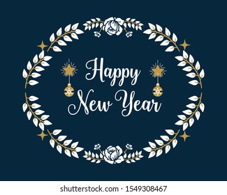 Style decor of banner happy new year, with ornate art of white leafy flower frame. Vector