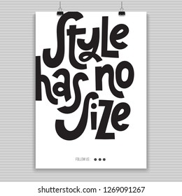 Style has no size - Poster with hand drawn vector lettering. Body positive, mental health slogan stylized typography. Perfect modern design for weight loss programs, psychological support center.