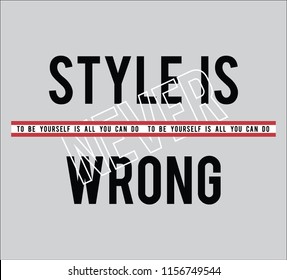 Style is never wrong slogan t shirt graphic design, tee print, vector