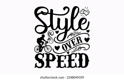 Style over speed - Cycle design Inspirational SVG t-shirt. Sports typography design, For stickers, Templet, mugs, etc. EPS 10