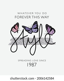 Style slogan word and butterflies, vector illustration design for t shirt graphics, fashion prints, posters etc
