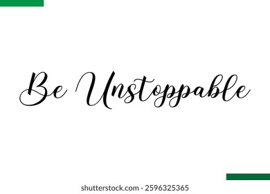 Style Typography positive Taxt Be Unstoppable