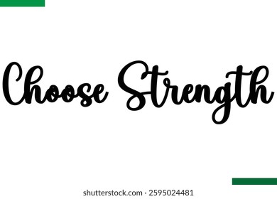 Style Typography positive Taxt Choose Strength